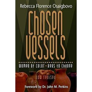 Chosen Vessels: Women of Color, Keys to Change, Paperback - Rebecca F. Osaigbovo imagine