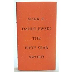 The Fifty Year Sword, Hardcover - Mark Z. Danielewski imagine