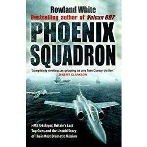 Phoenix Squadron, Paperback - Rowland White imagine