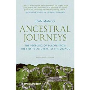 Ancestral Journeys: The Peopling of Europe from the First Venturers to the Vikings, Paperback - Jean Manco imagine