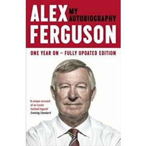 Alex Ferguson: My Biography, Paperback - Alex Ferguson imagine