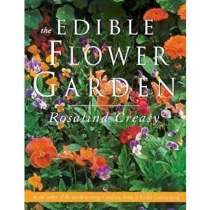 Edible Flower Garden, Paperback - Rosalind Creasy imagine