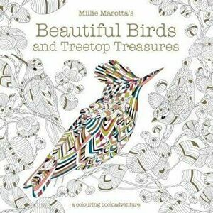 Millie Marotta's Beautiful Birds and Treetop Treasures, Paperback - Millie Marotta imagine