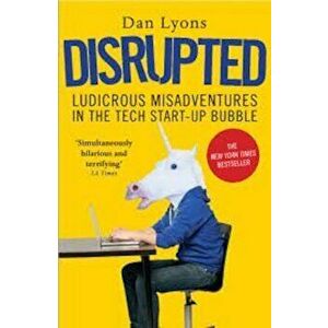 Disrupted: Ludicrous Misadventures in the Tech Start-up Bubble - Dan Lyons imagine