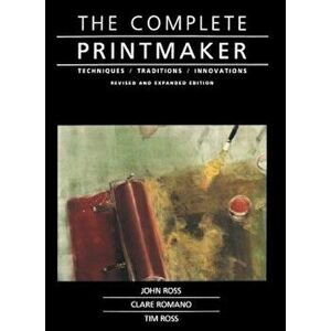 Complete Printmaker, Paperback - John Ross imagine