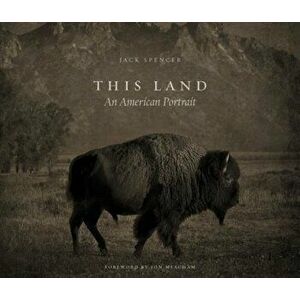 This Land: An American Portrait, Hardcover - Jack Spencer imagine