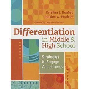 Differentiation in Middle and High School: Strategies to Engage All Learners, Paperback - Kristina Doubet imagine