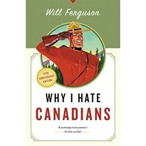 Why I Hate Canadians, Paperback - Will Ferguson imagine