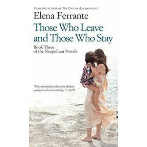 Those Who Leave and Those Who Stay, Paperback - Elena Ferrante imagine
