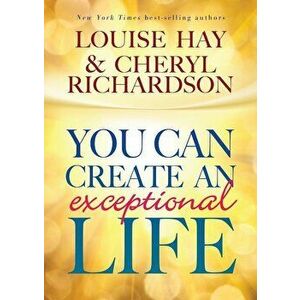 You Can Create an Exceptional Life, Paperback - Louise Hay imagine