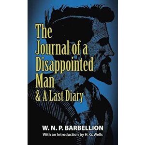 The Journal of a Disappointed Man: & a Last Diary, Paperback - W. N. P. Barbellion imagine