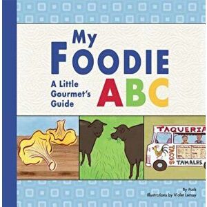 My Foodie ABC: A Little Gourmet's Guide, Hardcover - Puck imagine