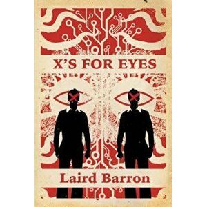 X's for Eyes, Paperback - Laird Barron imagine