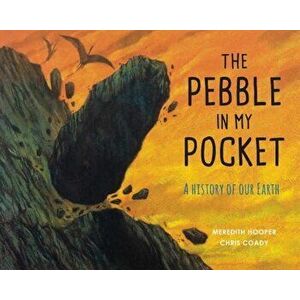 The Pebble in My Pocket: A History of Our Earth, Paperback - Meredith Hooper imagine