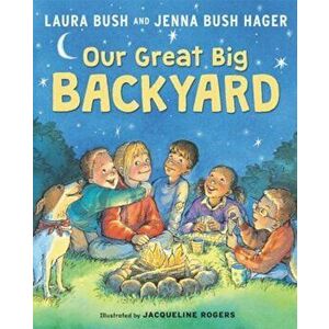 Our Great Big Backyard, Hardcover - Laura Bush imagine