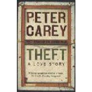 Theft: A Love Story, Paperback - Peter Carey imagine