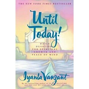 Until Today!: Daily Devotions for Spiritual Growth and Peace of Mind, Paperback - Iyanla Vanzant imagine
