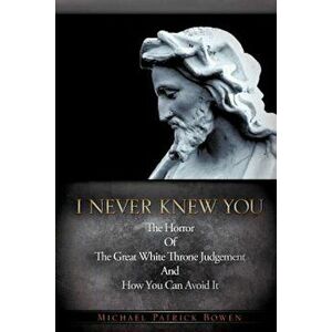 I Never Knew You, Paperback - Michael Patrick Bowen imagine