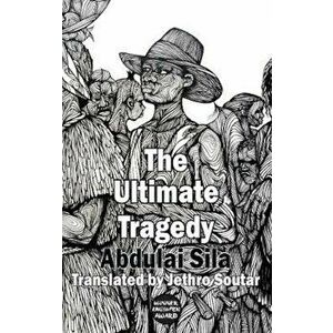 Ultimate Tragedy, Paperback - Abdulai Sila imagine