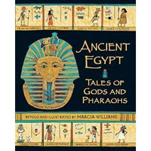 Ancient Egypt: Tales of Gods and Pharaohs, Paperback - Marcia Williams imagine