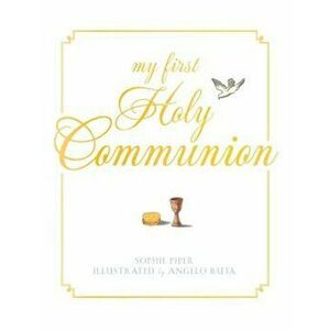 My First Holy Communion: Prayers for a Lifetime, Hardcover - Sophie Piper imagine