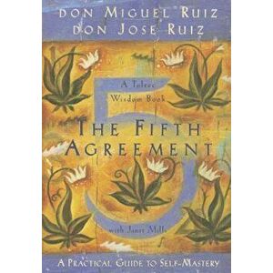 The Fifth Agreement: A Practical Guide to Self-Mastery, Paperback - Don Miguel Ruiz imagine