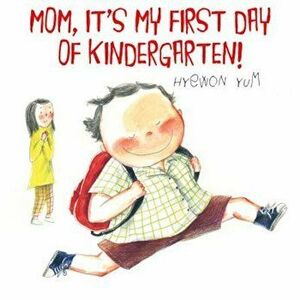 Mom, It's My First Day of Kindergarten!, Hardcover - Hyewon Yum imagine
