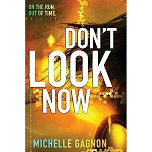 Don't Look Now, Paperback - Michelle Gagnon imagine