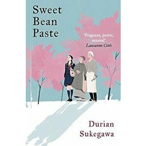 Sweet Bean Paste, Paperback - Durian Sukegawa imagine