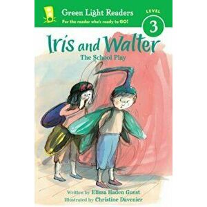 Iris and Walter: The School Play, Paperback - Elissa Haden Guest imagine