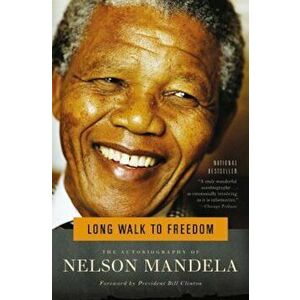 Long Walk to Freedom: The Autobiography of Nelson Mandela, Paperback - Nelson Mandela imagine