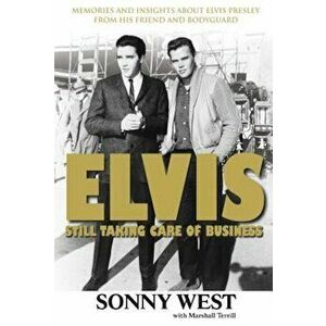 Elvis: Still Taking Care of Business, Paperback - Sonny West imagine