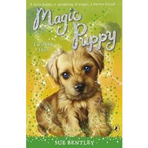 Magic Puppy: Twirling Tails, Paperback - Sue Bentley imagine