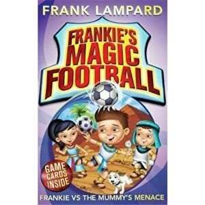 Frankie's Magic Football: Frankie vs The Mummy's Menace, Paperback - Frank Lampard imagine