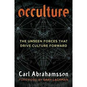 Occulture: The Unseen Forces That Drive Culture Forward, Paperback - Carl Abrahamsson imagine
