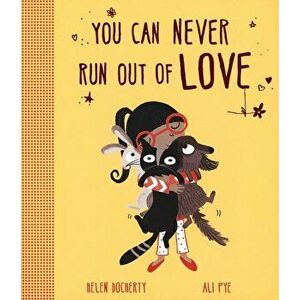 You Can Never Run Out Of Love, Paperback - Helen Docherty imagine