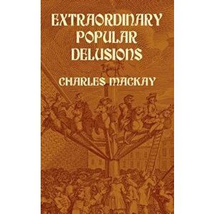 Extraordinary Popular Delusions, Paperback imagine