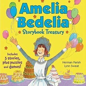 Amelia Bedelia Storybook Treasury '2: Calling Doctor Amelia Bedelia; Amelia Bedelia and the Cat; Amelia Bedelia Bakes Off, Hardcover - Herman Parish imagine