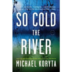 So Cold the River, Paperback - Michael Koryta imagine