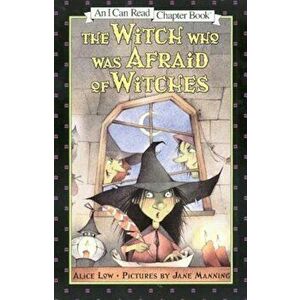The Witch Who Was Afraid of Witches, Paperback - Alice Low imagine