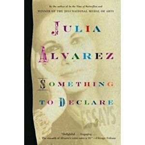 Something to Declare: Essays, Paperback - Julia Alvarez imagine