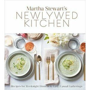 Martha Stewart's Newlywed Kitchen: Recipes for Weeknight Dinners and Easy, Casual Gatherings, Hardcover - Editors of Martha Stewart Living imagine