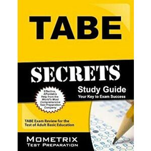 Tabe Secrets Study Guide: Tabe Exam Review for the Test of Adult Basic Education, Paperback - Tabe Exam Secrets Test Prep imagine