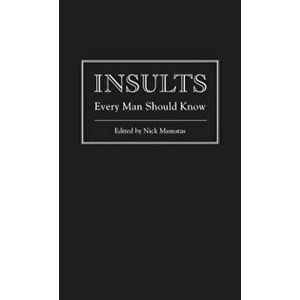 Insults Every Man Should Know, Hardcover - Nick Mamatas imagine