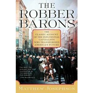 The Robber Barons, Paperback - Matthew Josephson imagine