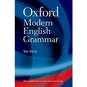 Oxford Modern English Grammar, Hardcover - Bas Aarts imagine