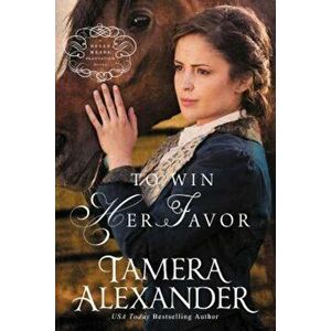 To Win Her Favor, Paperback - Tamera Alexander imagine