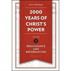 2, 000 Years of Christ's Power, Volume 3: Renaissance and Reformation, Hardcover - Nick Needham imagine