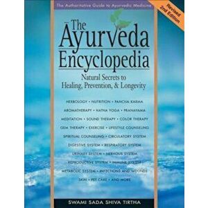 The Ayurveda Encyclopedia: Natural Secrets to Healing, Prevention, & Longevity, Paperback - Swami Sadashiva Tirtha imagine