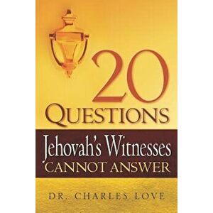 20 Questions Jehovah's Witnesses Cannot Answer, Paperback - Charles Love imagine